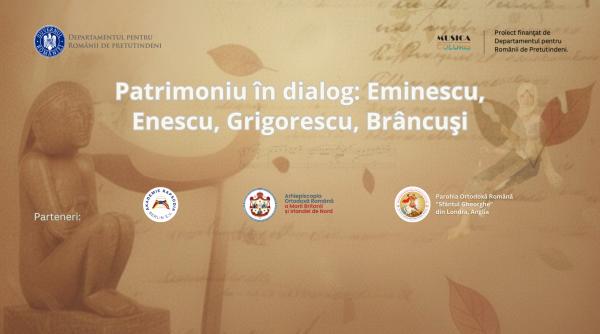 „Patrimoniu în dialog: Eminescu, Enescu, Grigorescu, Brâncuși”