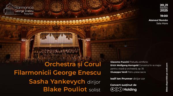 Cu dirijorul Sasha Yankevych și violonistul Blake Pouliot, ca solist, Orchestra și Corul Filarmonicii George Enescu interpretează Puccini, Korngold și Verdi pe 20 și 21 noiembrie