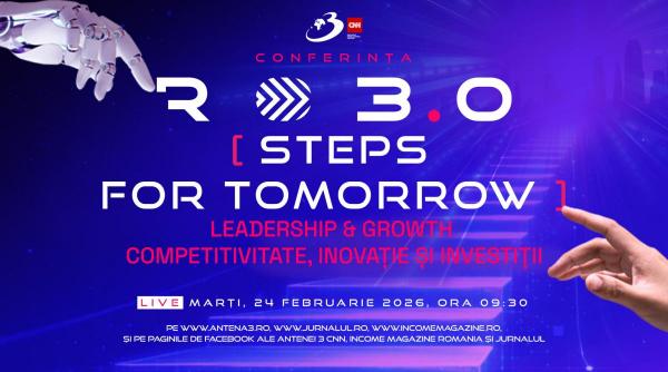 Conferința națională RO 3.0 “Steps For Tomorrow - Leadership &amp; Growth. Competitivitate, inovație și investiții”
