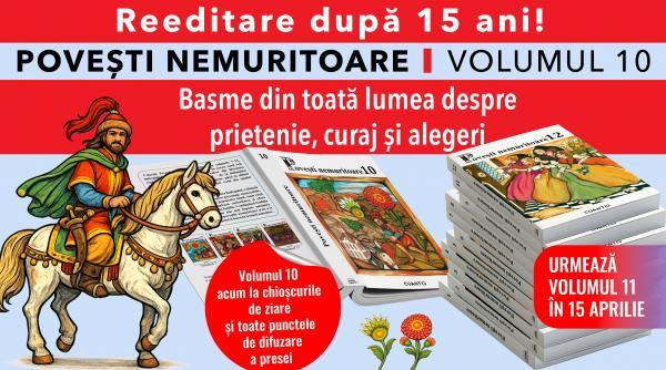„Povești nemuritoare” – Volumul 10: o lume de basme despre prietenie, curaj și alegeri. Din 1 aprilie la chioșcuri