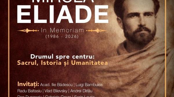 conferinta eliade in memoriam 1986 2026 drumul spre centru sacrul istoria si umanitatea mircea eliade manuscrisele metoda misterul