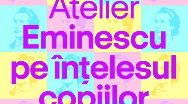 Atelier „Eminescu pe înțelesul copiilor” la Art Safari, cu acces gratuit pentru locuitorii Sectorului 1