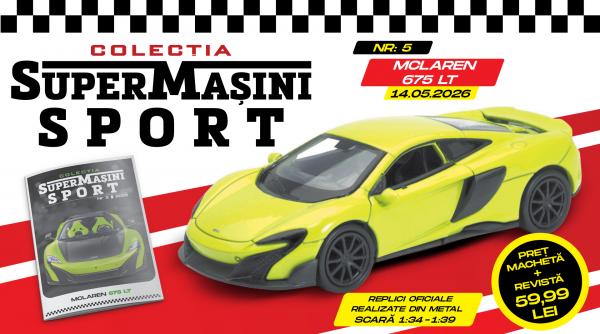 mclaren 675 lt in colectia supermasini sport macheta metalica si revista de joi la chioscuri