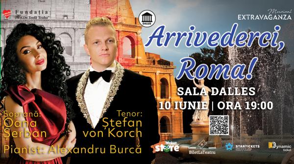 arrivederci roma concert inspirat de ziua nationala a italiei cu tenorul stefan von korch si soprana oana maria serban pe 10 iunie la sala dalles