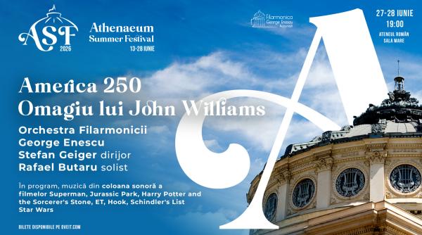 athenaeum summer festival 2026 se incheie spectaculos in doua concerte care celebreaza america la 250 de ani cu muzica legendarului sau compozitor john williams pe 27 si 28 iunie
