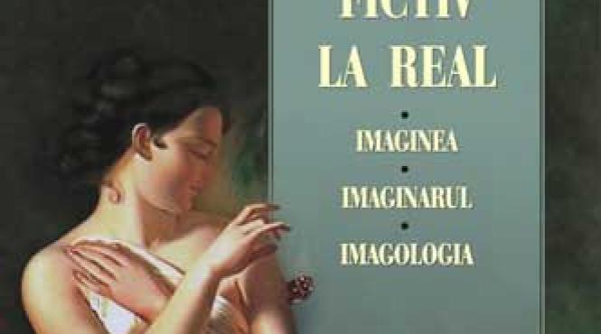 de la fictiv la real imaginea imaginarul imagologia
