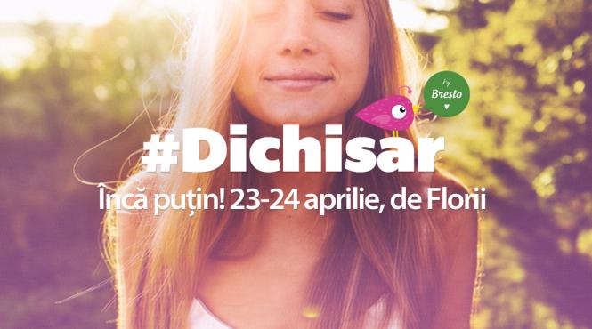 5 motive sa nu ratezi dichisar de florii 23 24 aprilie editie aniversara 1 an