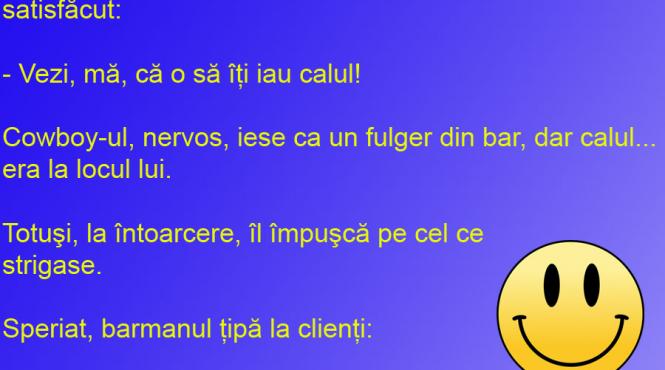 bancul zilei un cowboy nervos nu merge niciodata pe jos