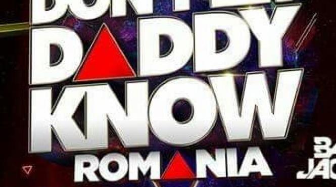 don t let daddy know ajunge la bucuresti