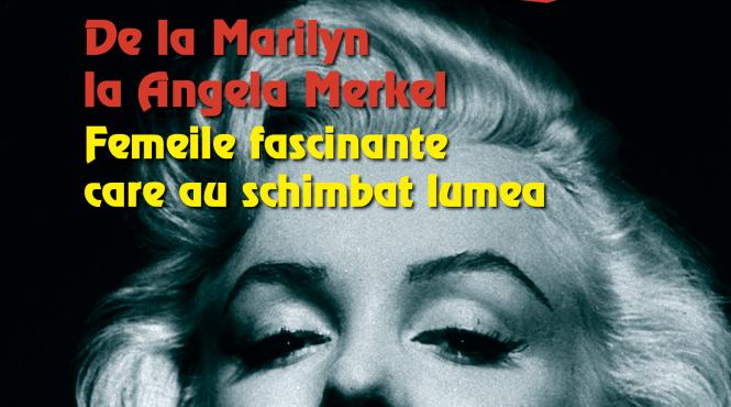 miercuri 19 iunie jurnalul va ofera cartea de la marilyn la angela merkel femeile fascinante care au schimbat lumea