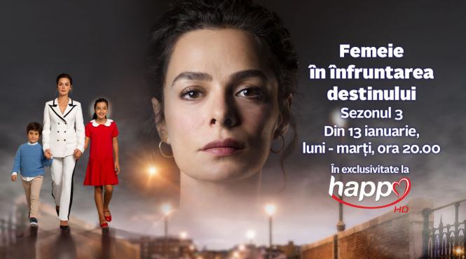 din 13 ianuarie femeie in infruntarea destinului sezonul trei in exclusivitate la happy channel