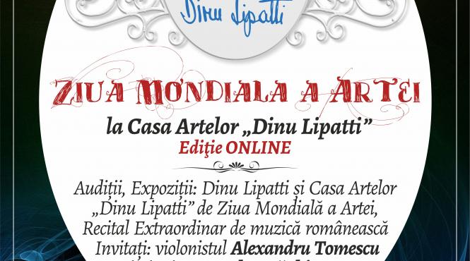 ziua mondiala a artei la casa artelor dinu lipatti editie online