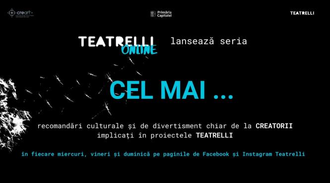 creatorii si artistii teatrelli lanseaza o serie online de recomandari culturale culinare si de divertisment intr o selectie proprie originala si savuroasa