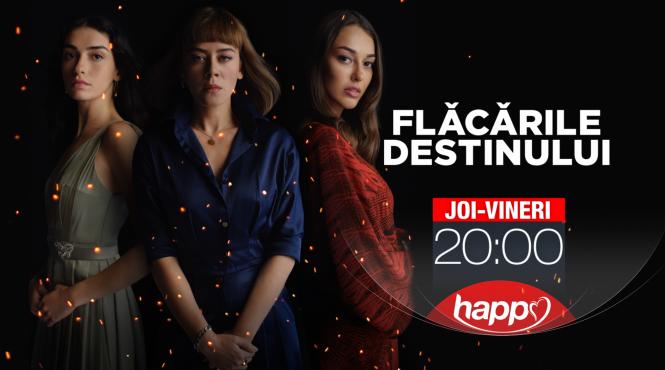 incepand din 29 iulie happy channel va difuza serialul flacarile destinulu