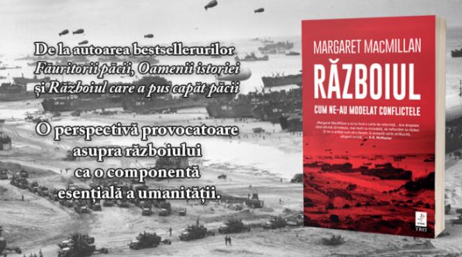 razboiul cum ne au modelat conflictele un nou volum semnat de margaret macmillan