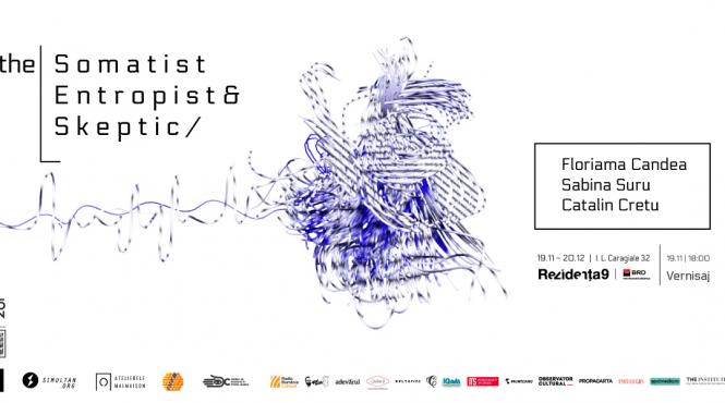 the somatist the entropist the skeptic expozitia interactiva care vorbeste despre responsabilitatea pe care o avem in relatia om tehnologie se vede intre 19 noiembrie 20 decembrie la rezidenta9