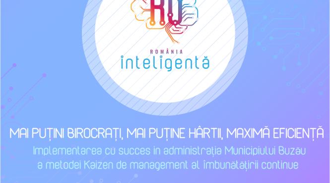 conferinta nationala romania inteligenta mai putini birocrati mai putine hartii maxima eficienta implementarea cu succes in administratia municipiului buzau a metodei kaizen de management al imbunatatirii continue