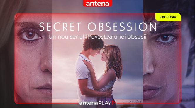 serialul secret obsession exclusiv antenaplay