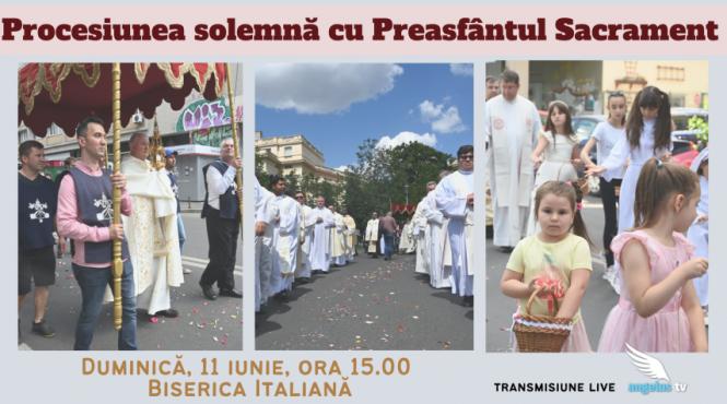 procesiune preasfantul sacrament centrul capitala arhiepiscopia romano catolica
