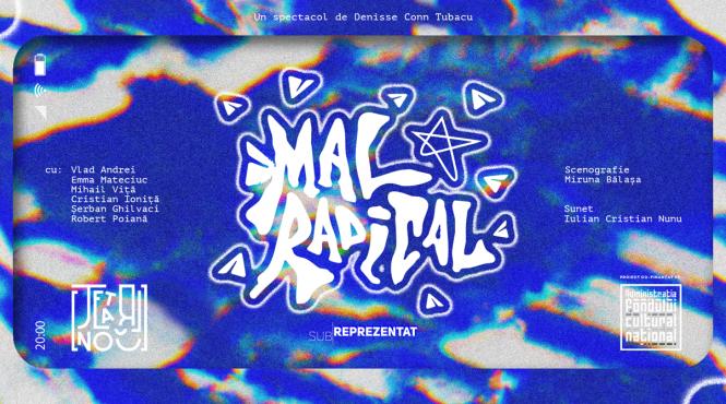 mal radical spectacol de teatru la teatrul nou