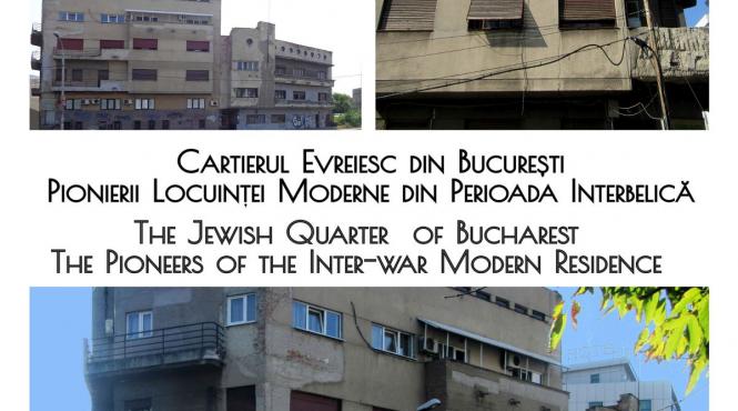 expozitie cartierul evreiesc din bucuresti pionierii locuintei moderne din perioada interbelica