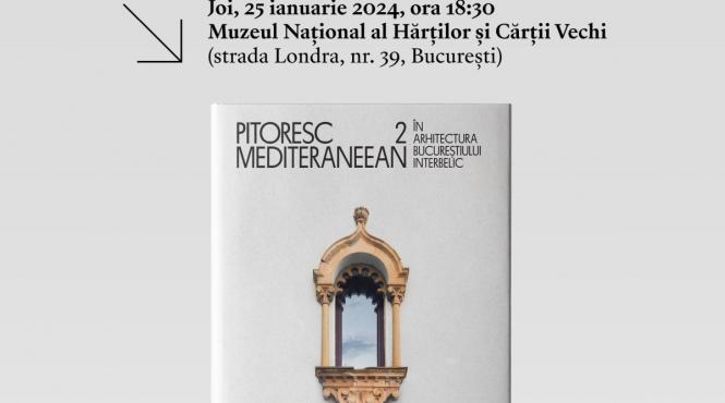 lansarea albumului pitoresc mediteraneean in arhitectura bucurestiului interbelic ii