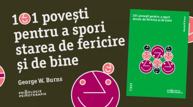 101 povesti pentru a spori starea de fericire si de bine de george w burns la editura trei