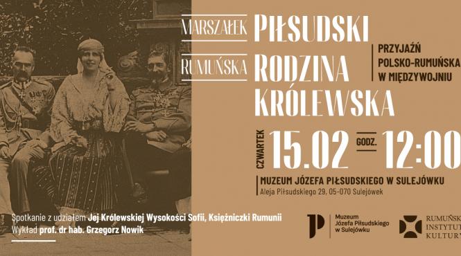 maresalul pilsudski familia regala romana si prietenia polono romana in perioada interbelica