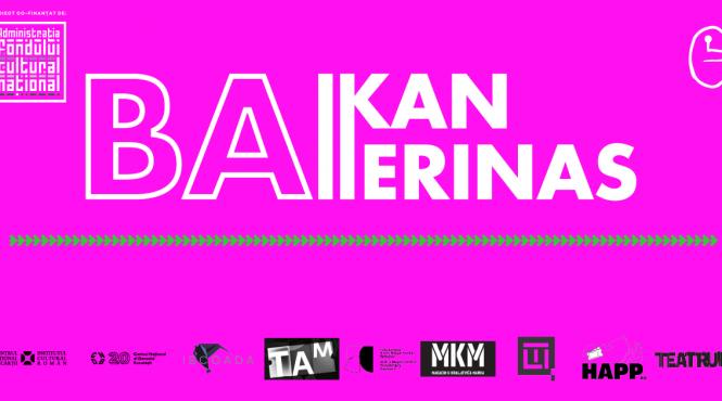 incepe balkan ballerinas un proiect artistic multidisciplinar dedicat balcanismului balkan ballerinas va include un spectacol in turneu regional un film documentar si un studiu antropologic