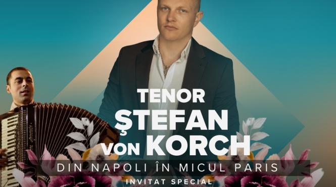 tenorul stefan von korch va invita din napoli in micul paris in gradina urbana a palatului a bragadiru pe 22 august