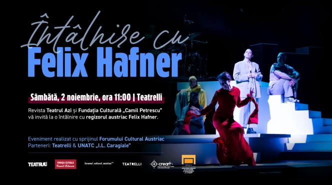 regizorul austriac felix hafner la bucuresti prima intalnire sub spotlight ul teatrul azi