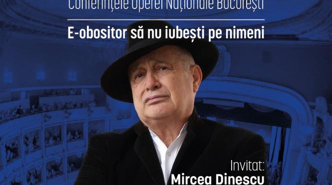 mircea dinescu invitat la scena gandirii conferintele operei nationale bucuresti