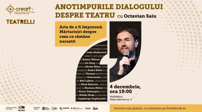 anotimpurile dialogului despre teatru cu octavian saiu revin la teatrelli in decembrie