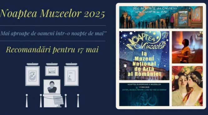 recomandari din toata tara pentru noaptea muzeelor 2025 sambata 17 mai