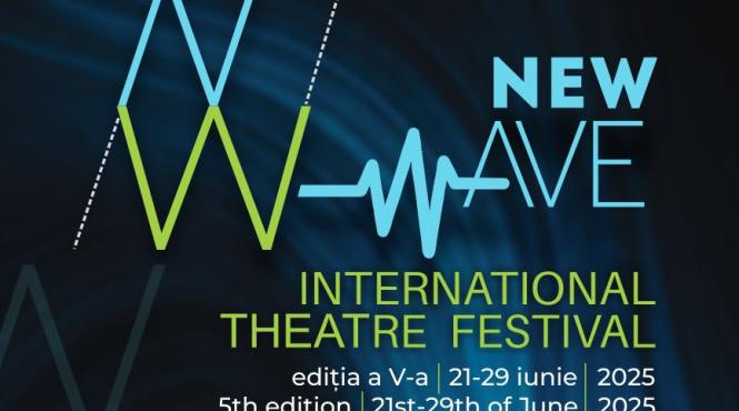 festivalul international de teatru new wave editia a v a intre 21 29 iunie 2025 resita caransebes