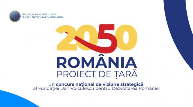 cand regulile se schimba din mers ai nevoie de un orizont fundatia dan voiculescu pentru dezvoltarea romaniei lanseaza concursul proiect de tara romania 2050