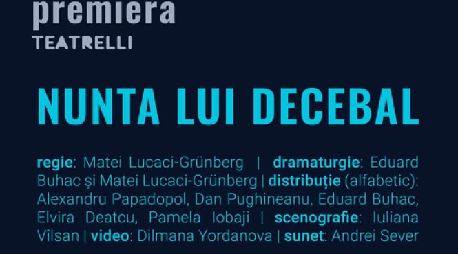 o noua premiera la teatrelli nunta lui decebal regia matei lucaci grunberg