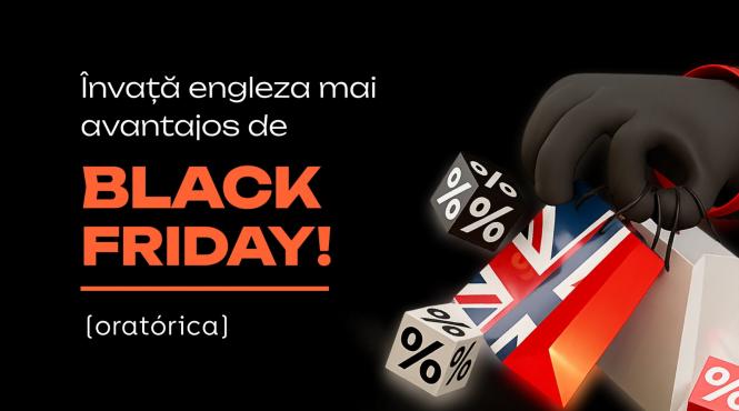de black friday engleza costa mai putin cu oratorica