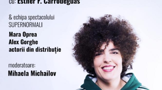 teatrelli prezinta o serie de evenimente desfasurate in jurul premierei supernormali supernormales de esther f carrodeguas