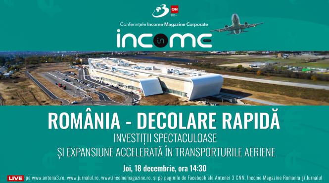 conferinta nationala income magazine corporate romania decolare rapida investitii spectaculoase si expansiune accelerata in transporturile aeriene