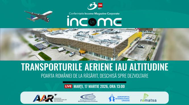 conferinta nationala income magazine corporate transporturile aeriene iau altitudine poarta romaniei de la rasarit deschisa spre dezvoltare