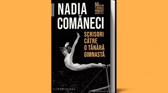 scrisori catre o tanara gimnasta autobiografia nadiei comaneci acum intr o editie aniversara