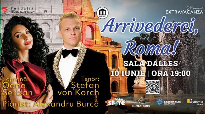 arrivederci roma concert inspirat de ziua nationala a italiei cu tenorul stefan von korch si soprana oana maria serban pe 10 iunie la sala dalles