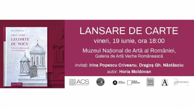 lansare de carte emile andre lecomte du nouy cultura arhitecturala in vechiul regat de horia moldovan