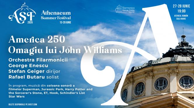athenaeum summer festival 2026 se incheie spectaculos in doua concerte care celebreaza america la 250 de ani cu muzica legendarului sau compozitor john williams pe 27 si 28 iunie