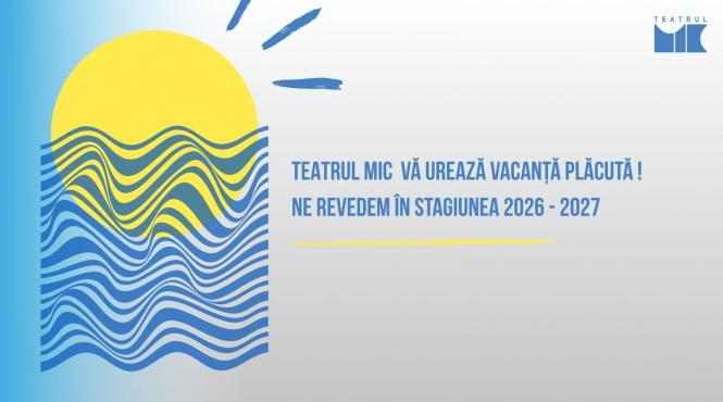 teatrul mic incheie stagiunea 2025 2026 sapte premiere 256 reprezentatii