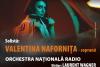 Soprana Valentina Naforniță, invitată specială la Sala Radio 18822288